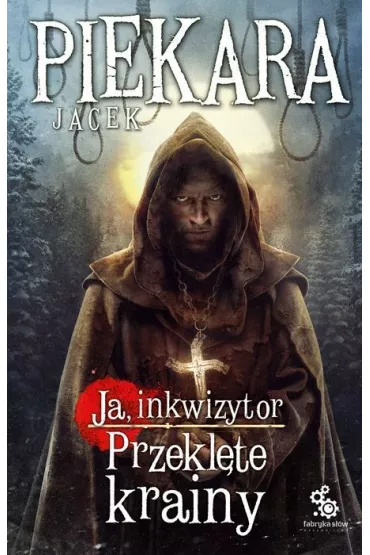 Ja, inkwizytor. Przekl�te krainy. Cykl o Mordimerze Madderdinie - Jacek Piekara