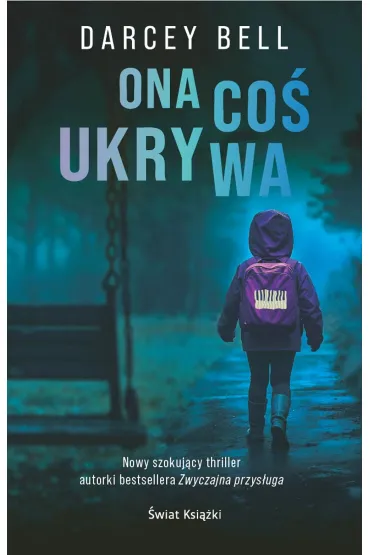 Ona co� ukrywa - Darcey Bell