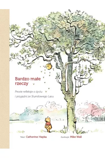 Bardzo mae rzeczy. Proste refleksje o yciu i przyjani ze Stumilowego Lasu - Catherine Hapka
