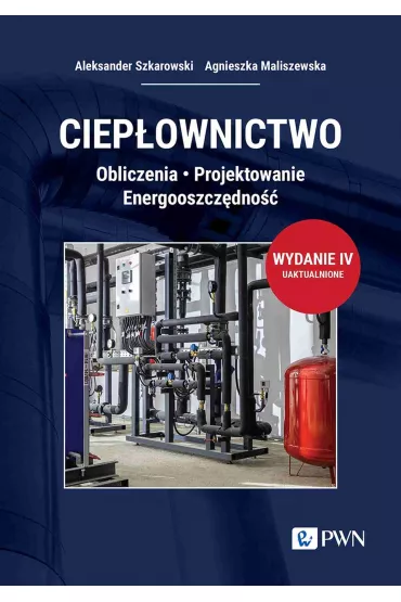 Ciep�ownictwo. Obliczenia. Projektowanie. Energooszcz�dno�� - Aleksander Szkarowski, Agnieszka  Maliszewska