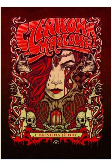 Czerwona kr�lowa. The Chronicles of Alice. Tom 2 - Christina Henry