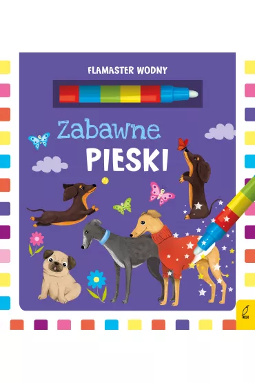 Flamaster wodny. Zabawne pieski - Patrycja Wojtkowiak-Sk�ra