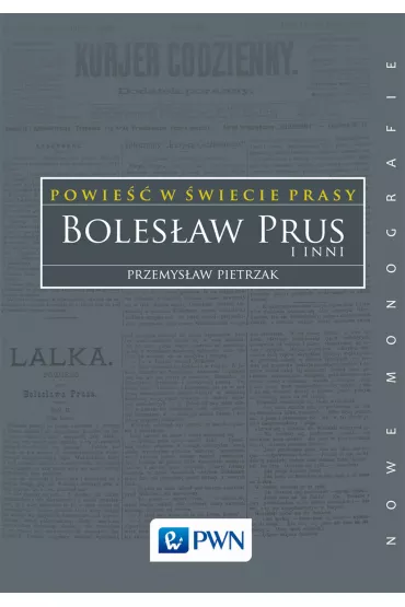 Powie�� w �wiecie prasy. Boles�aw Prus i inni - Przemys�aw Pietrzak