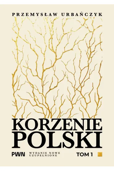 Korzenie Polski. Tom 1 - Przemys�aw Urba�czyk