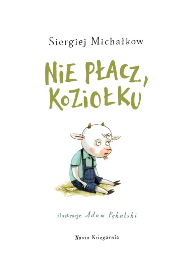 Nie p�acz kozio�ku - Micha�kow Sergiej