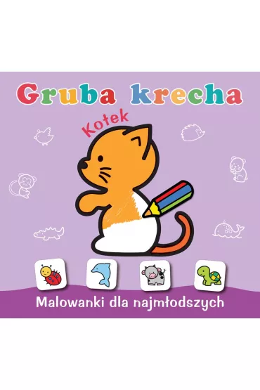 Gruba krecha. Kotek. Malowanki dla najm�odszych