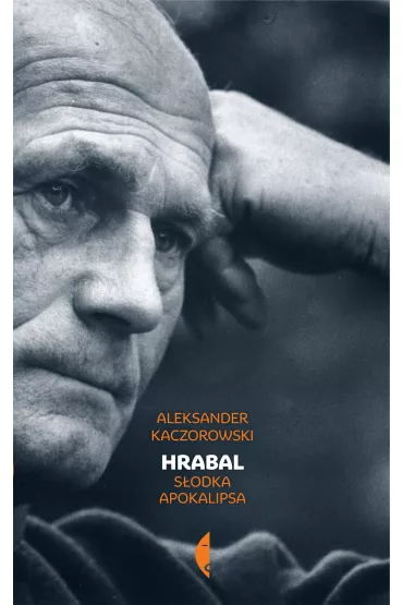 Hrabal. S�odka apokalipsa - Aleksander Kaczorowski