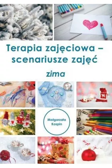 Terapia zaj�ciowa. Scenariusze zaj��. Zima - Ma�gorzata  Kospin