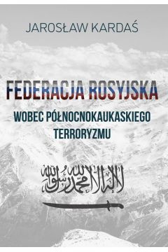 eBook Federacja Rosyjska wobec pnocnokaukaskiego terroryzmu pdf