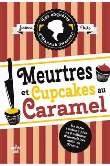 Meurtres et cupcakes au caramel. Enquetes d`Hannah Swensen. Tome 5 - Joanne Fluke