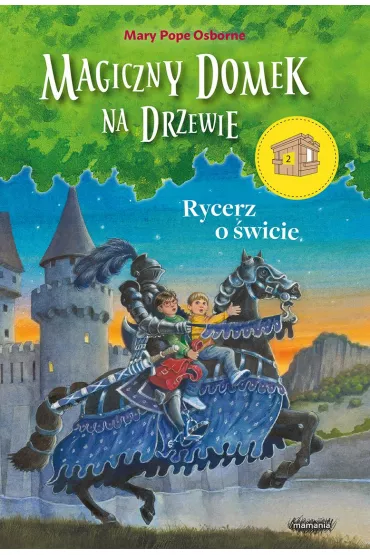 Rycerz o �wicie. Magiczny domek na drzewie. Tom 2 - Mary Pope Osborne