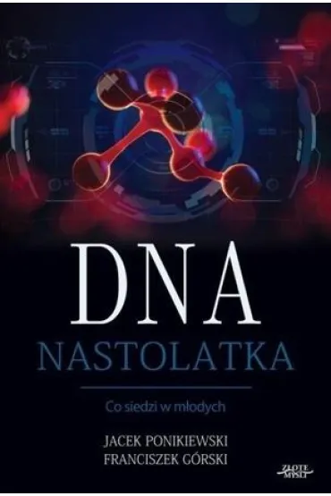 DNA Nastolatka - Jacek Ponikiewski, Franciszek  G�rski