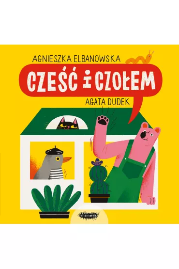 Cze�� i czo�em - Agata Dudek, Agnieszka  Elbanowska