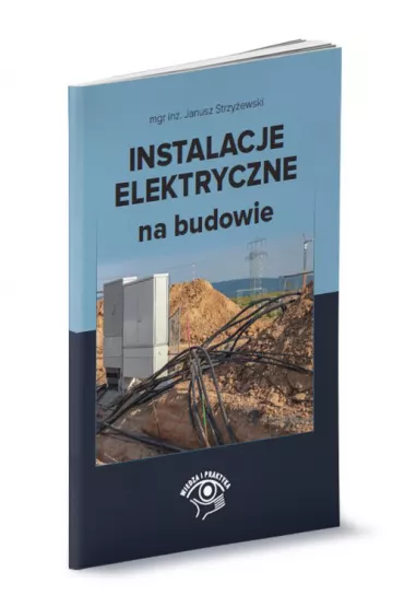 Instalacje elektryczne na budowie - Janusz Strzy�ewski
