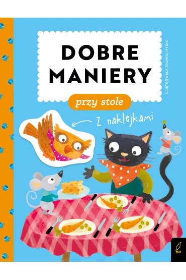 Dobre maniery. Dobre maniery przy stole - Patrycja Wojtkowiak-Sk�ra