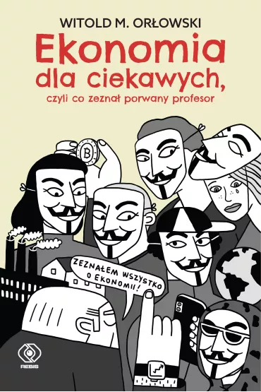 Ekonomia dla ciekawych, czyli co zezna porwany profesor - Witold Maciej Orowski