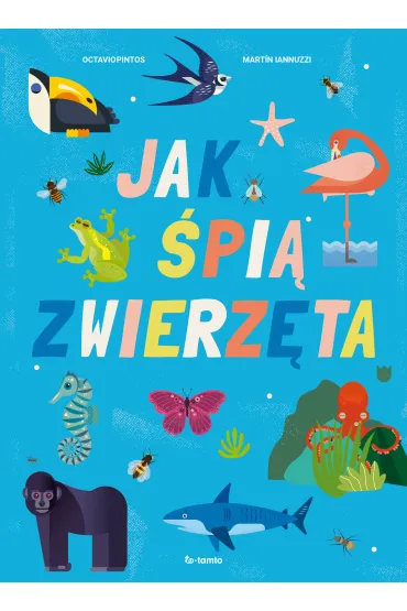 Jak �pi� zwierz�ta - Octavio Pintos, Martin Iannuzzi