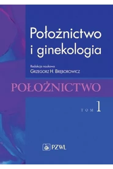 Po�o�nictwo i ginekologia Tom 1 - Grzegorz H. Br�borowicz