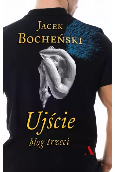 Uj�cie. Blog trzeci - Jacek Boche�ski