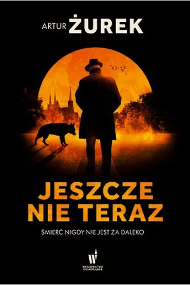 Jeszcze nie teraz. Ko�o �mierci, t. 1 - Artur �urek