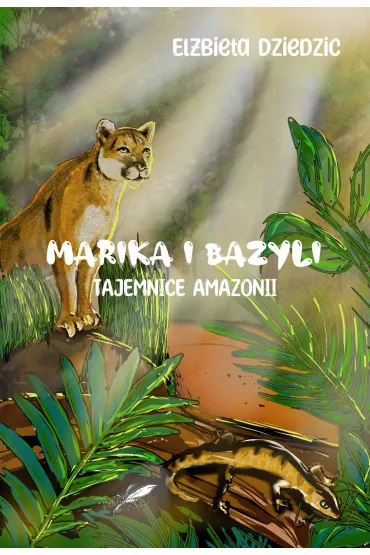 Marika i Bazyli. Tajemnice Amazonii (barwione brzegi) - El�bieta  Dziedzic