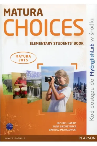 Matura Choices. Elementary. Students' Book - Anna Sikorzy�ska, Bartosz Micha�o, Bartosz Micha�owski, Michael Harris