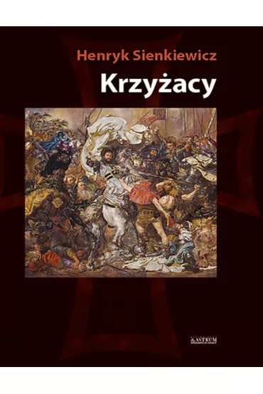 Krzy�acy T.1-2 - Henryk Sienkiewicz