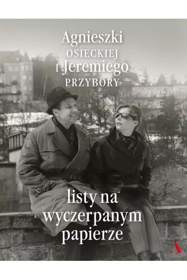 Listy na wyczerpanym papierze - Agnieszka Osiecka, Jeremi Przybora