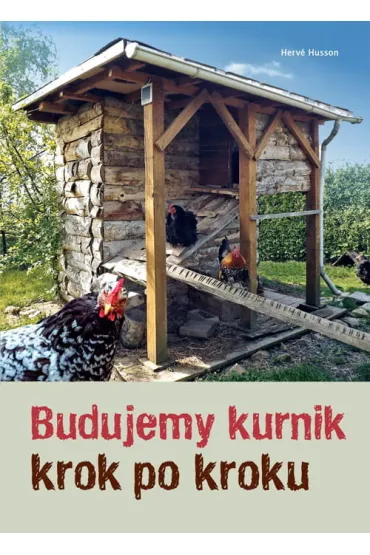 Budujemy kurnik krok po kroku - Herv� Husson