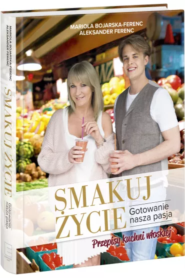 Smakuj �ycie. Gotowanie nasza pasja - Mariola Bojarska-Ferenc