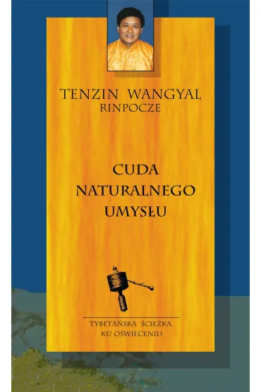 Cuda naturalnego umys�u - Tenzin Wangyal Rinpocze