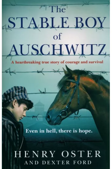 The Stable Boy of Auschwitz - Henry Oster, Dexter Ford