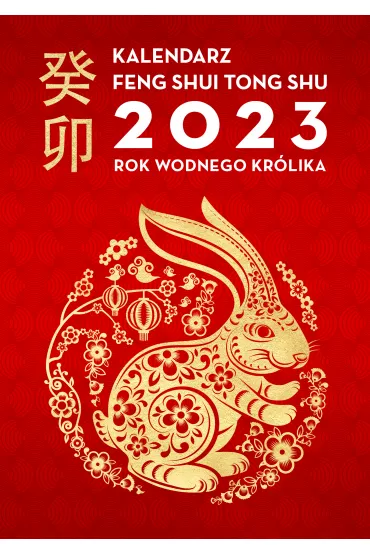 Kalendarz Feng Shui Tong Shu 2023. Rok Wodnego Krlika