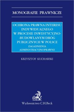 eBook Ochrona prawna interesu indywidualnego w procesie inwestycyjno-budowlanym drg publicznych w Polsce. Zagadnienia administracyjnoprawne pdf