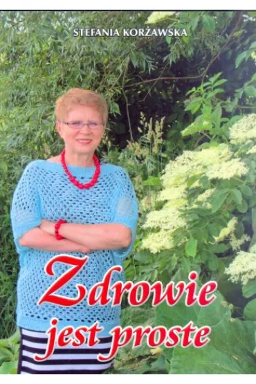Zdrowie jest proste - Stefania Kor�awska