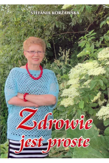 Zdrowie jest proste - Stefania Kor�awska