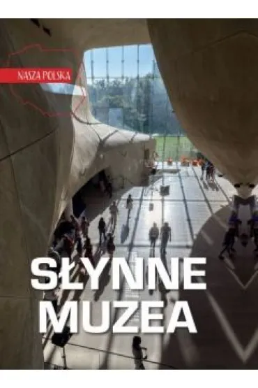 Nasza Polska. S�ynne muzea