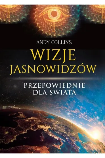 Wizje jasnowidz�w. Przepowiednie dla �wiata - Andy Collins