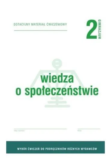 Wiedza o spo�ecze�stwie 2. Dotacyjny materia� �wiczeniowy do podr�cznika ka�dego wydawcy. Gimnazjum