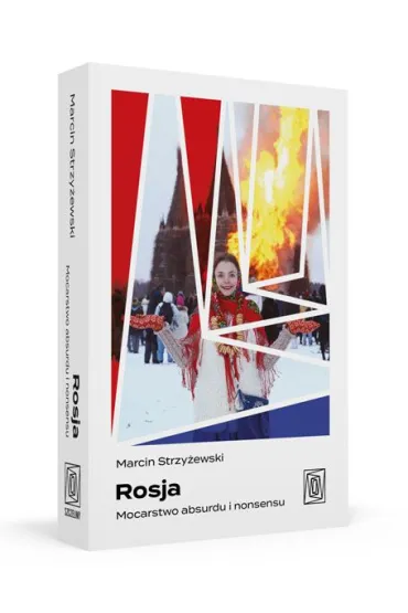 Rosja. Mocarstwo absurdu i nonsensu - Marcin Strzy�ewski