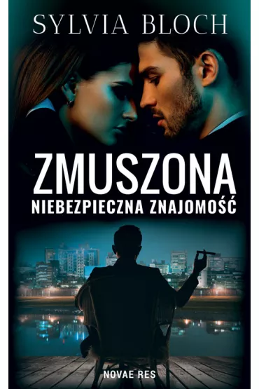 Zmuszona. Niebezpieczna znajomo�� - Sylwia Bloch