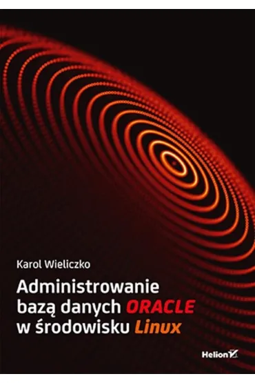 Administrowanie baz� danych Oracle w �rodowisku Linux - Karol  Wieliczko