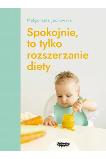 Spokojnie, to tylko rozszerzanie diety - Ma�gorzata  Jackowska