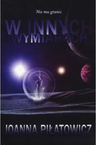 Nie ma granic. W innych wymiarach - Joanna Pi�atowicz