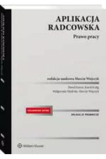 Aplikacja radcowska. Prawo pracy - Ma�gorzata M�drala, Marcin Wujczyk, Karol Kulig, Pawe� Korus