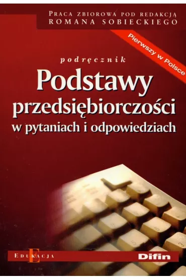 Podstawy przedsi�biorczo�ci w pytaniach i odpowiedziach - Roman Sobiecki