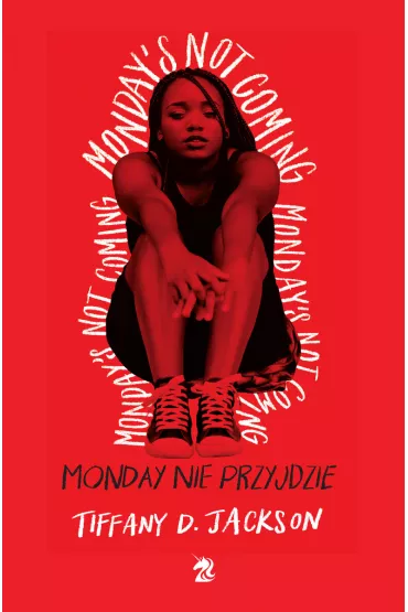 Monday nie przyjdzie - Tiffany D. Jackson
