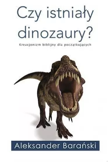 Czy istnia�y dinozaury? - Aleksander Bara�ski