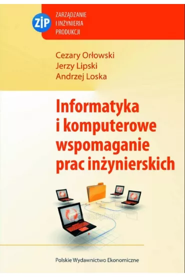 INFORMATYKA I KOMPUTEROWE WSPOMAGANIE-PWE - Andrzej Loska, Cezary Or�owski, Jerzy Lipski