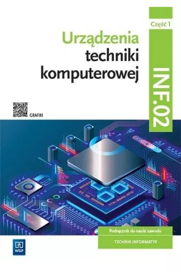 Urz�dzenia techniki komputerowej. Podr�cznik do nauki zawodu. Technik informatyk. Kwalifikacja INF.02. Cz�� 1 - Tomasz Klekot, Tomasz Marciniuk